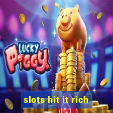 slots hit it rich