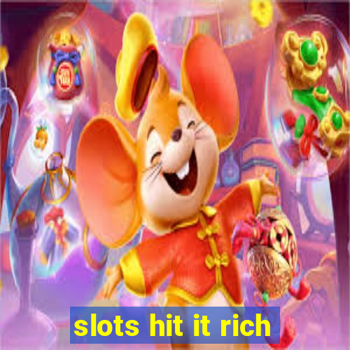 slots hit it rich