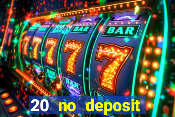 20 no deposit casino bonus