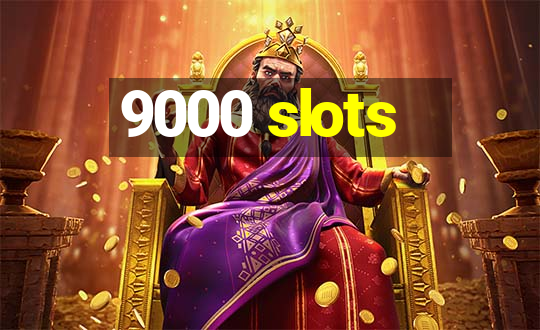 9000 slots