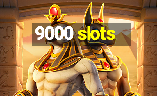 9000 slots