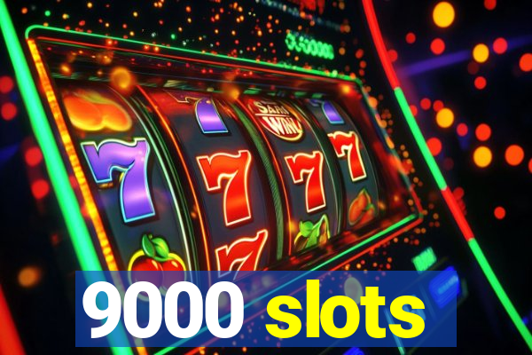 9000 slots