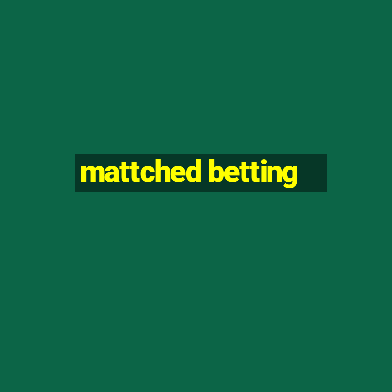 mattched betting