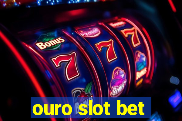 ouro slot bet