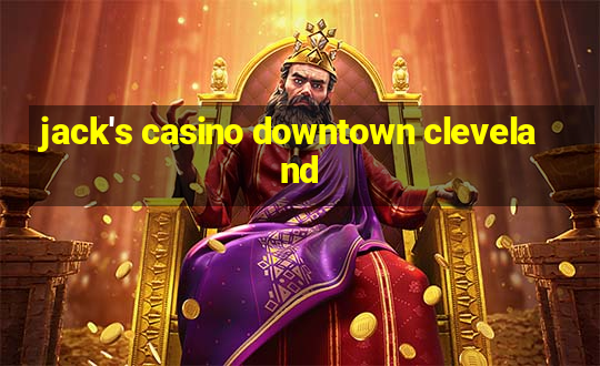 jack's casino downtown cleveland