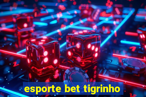 esporte bet tigrinho