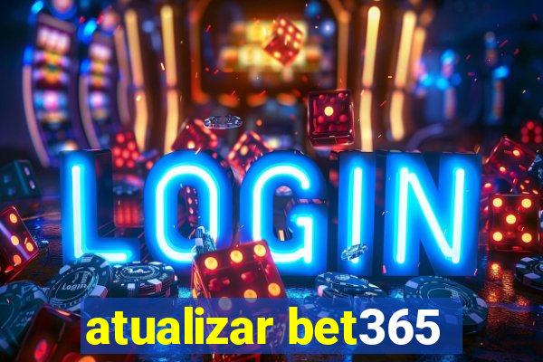 atualizar bet365