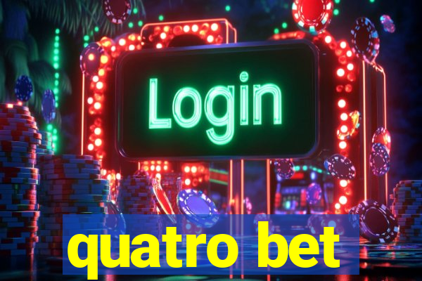 quatro bet