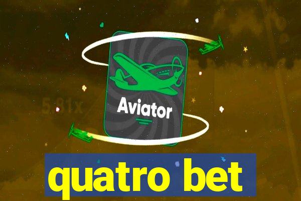 quatro bet