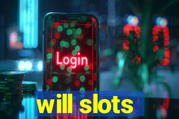 will slots