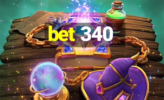 bet 340