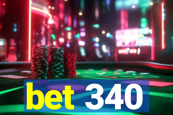 bet 340