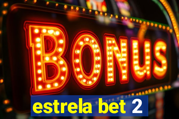 estrela bet 2