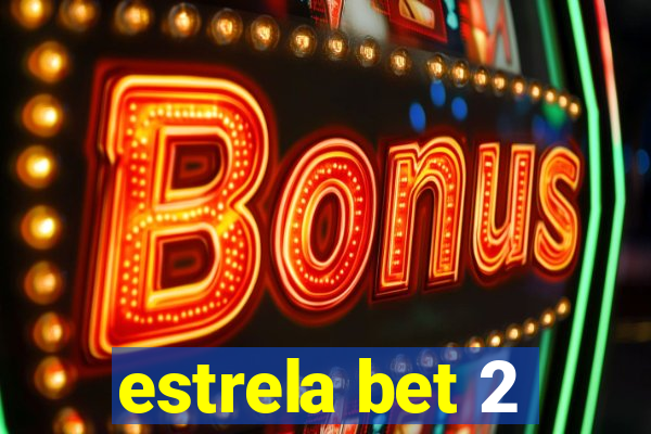 estrela bet 2