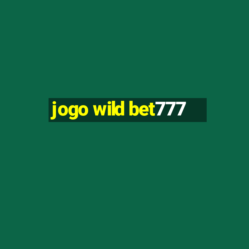 jogo wild bet777