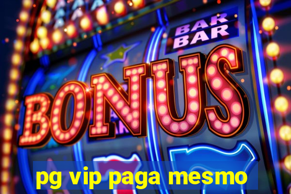 pg vip paga mesmo