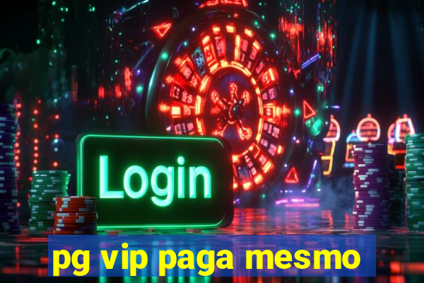 pg vip paga mesmo