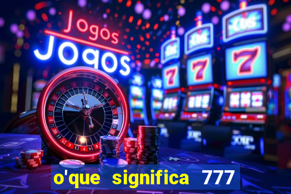 o'que significa 777 no crime