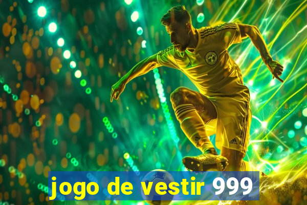 jogo de vestir 999