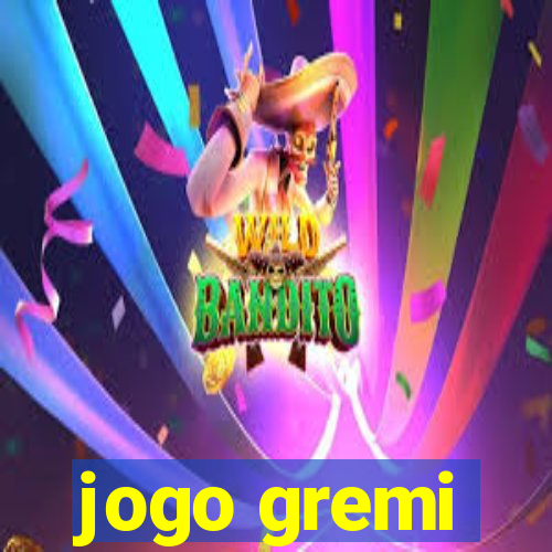 jogo gremi