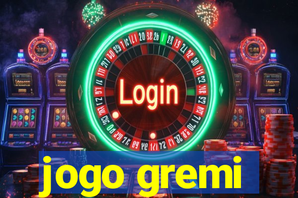 jogo gremi