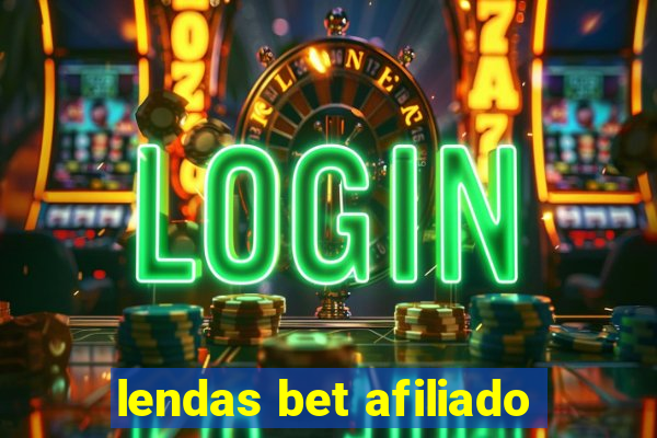 lendas bet afiliado