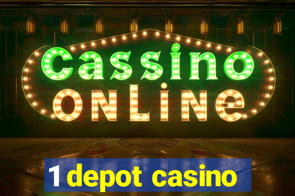 1 depot casino