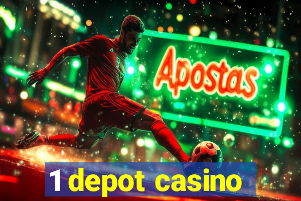 1 depot casino