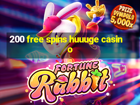 200 free spins huuuge casino