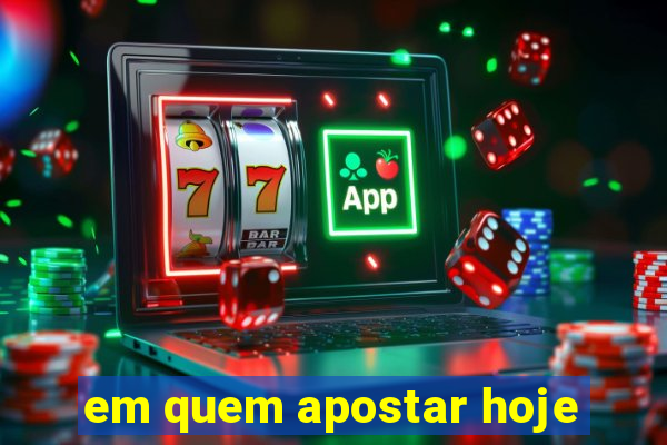 em quem apostar hoje