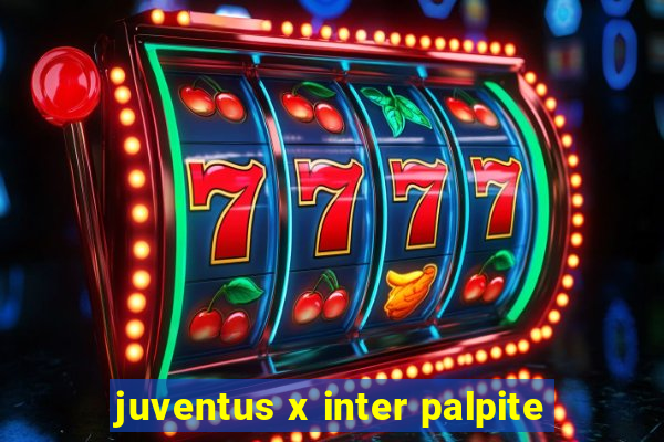 juventus x inter palpite