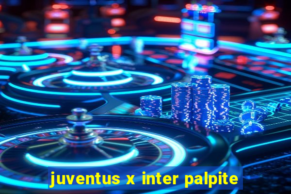 juventus x inter palpite