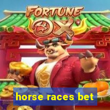 horse races bet