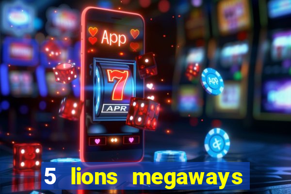 5 lions megaways slot online