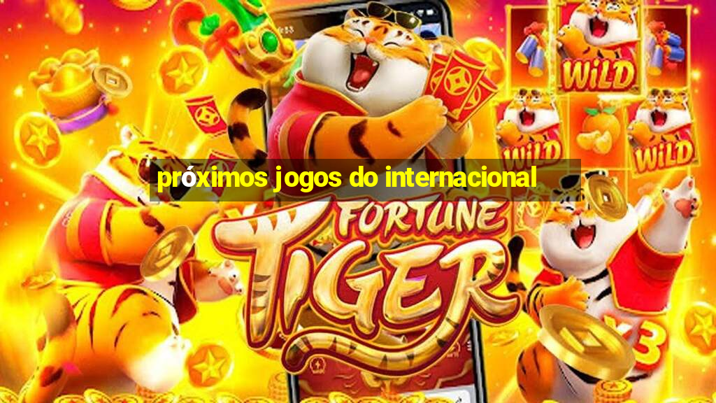 próximos jogos do internacional