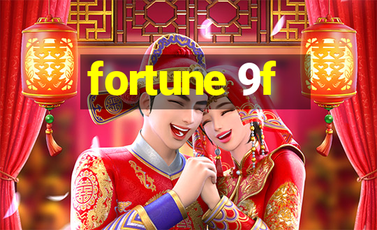 fortune 9f