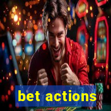 bet actions