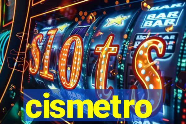 cismetro