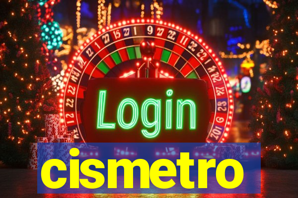 cismetro