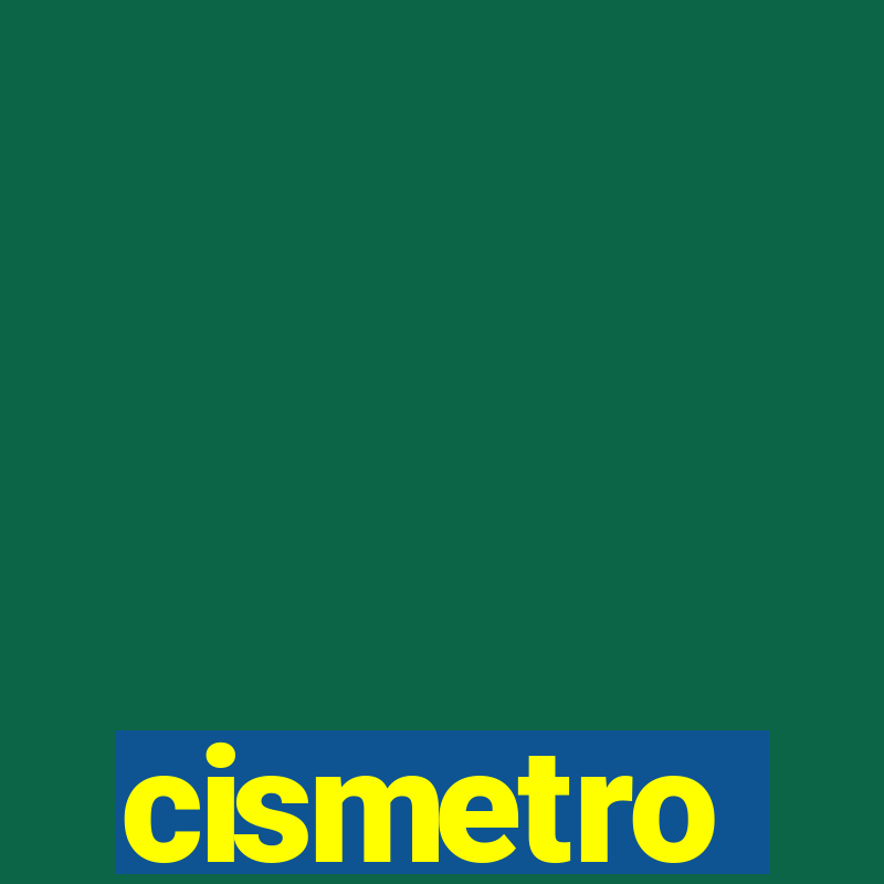 cismetro