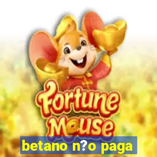 betano n?o paga