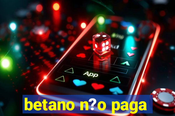 betano n?o paga