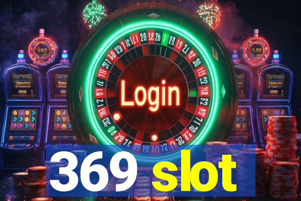 369 slot