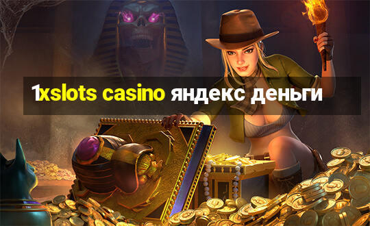 1xslots casino яндекс деньги