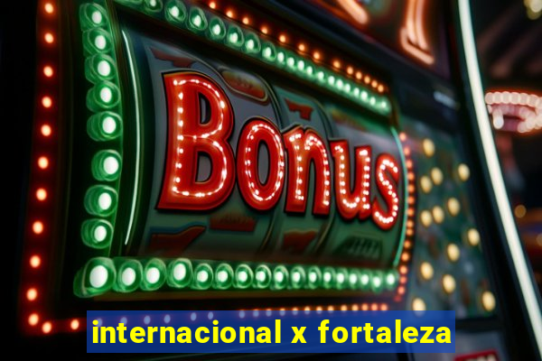 internacional x fortaleza