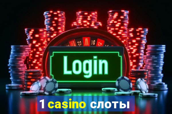 1 casino слоты