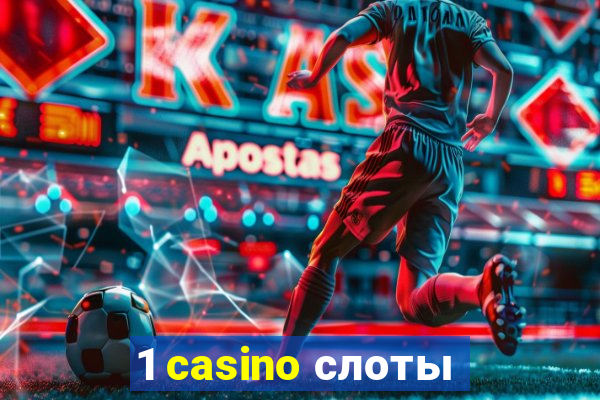 1 casino слоты