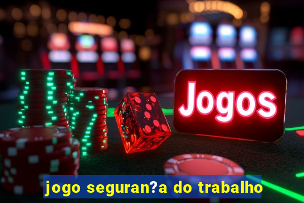 jogo seguran?a do trabalho