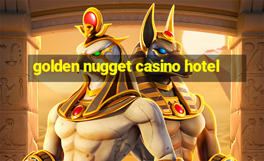 golden nugget casino hotel