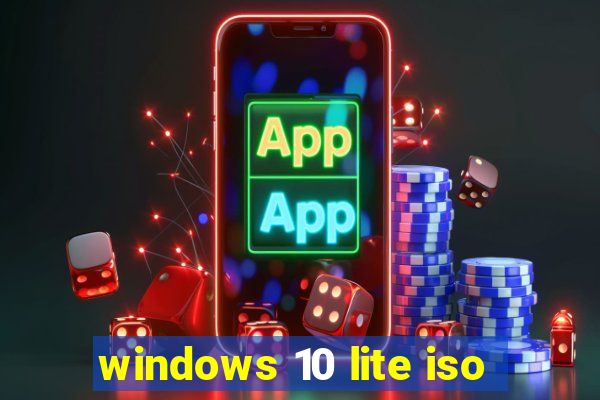 windows 10 lite iso